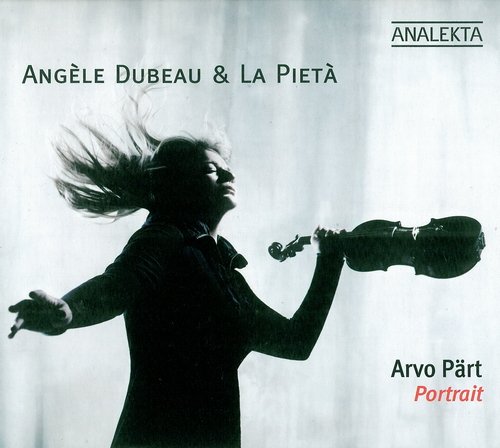 Angèle Dubeau & La Pietà - Arvo Pärt: Portrait (2010)