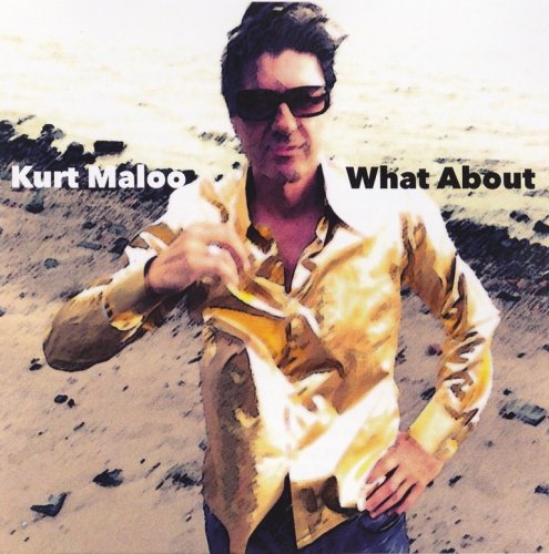 Kurt Maloo - What About (2014) CD-Rip