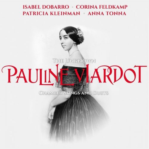 Isabel Dobarro - The Unknown Pauline Viardot Chamber Songs and Duets (2021)