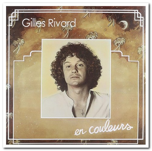 Gilles Rivard - En Couleurs (1981) [Remastered 2017]