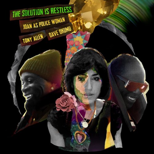 Joan As Police Woman, Tony Allen, Dave Okumu - The Solution Is Restless (2021)
