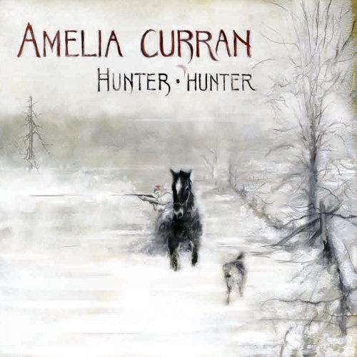 Amelia Curran - Hunter Hunter (2009)