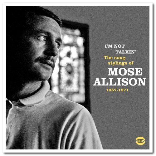 Mose Allison - I’m Not Talkin’ (The Soul Stylings of Mose Allison 1957-1971) (2016)
