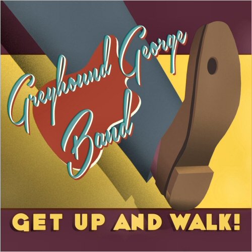 Greyhound George Band - Get Up And Walk! (2021) [CD Rip]