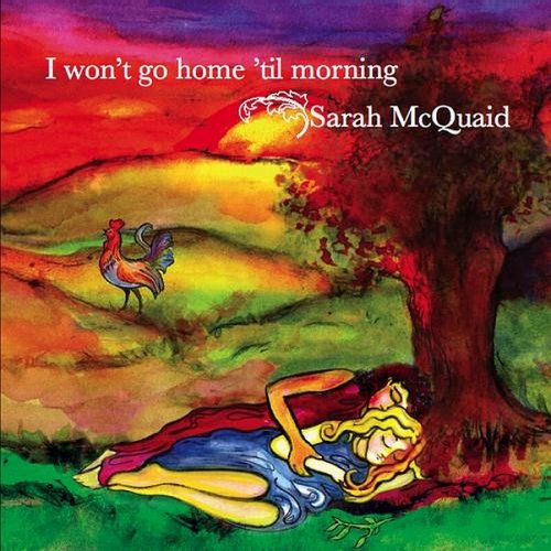Sarah McQuaid - I Won't Go Home Til Morning (2008)