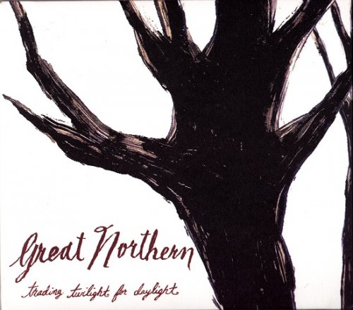 Great Northern - Trading Twilight For Daylight (2007) Lossless