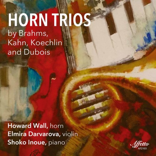 Howard Wall, Elmira Darvarova, Shoko Inoue - Brahms, Kahn, Koechlin & Dubois: Horn Trios (2021) [Hi-Res]