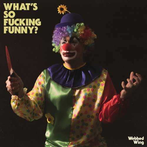 Webbed Wing - What’s So Fucking Funny? (2021) Hi-Res
