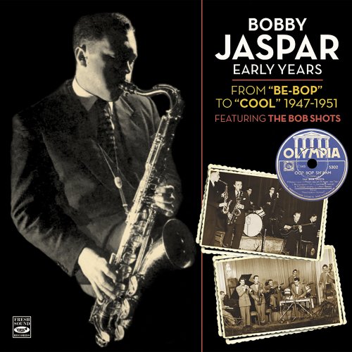 Bobby Jaspar - Bobby Jaspar Early Years: From Be-Bop to Cool - 1947-1951 (2019)