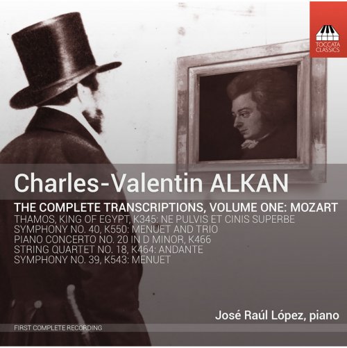 José Raúl Lopez - Alkan: The Complete Transcriptions, Vol. 1, Mozart (2015)