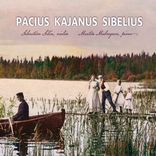 Sebastian Silén & Martin Malmgren - Pacius, Kajanus, Sibelius: Works for Violin and Piano (2021)