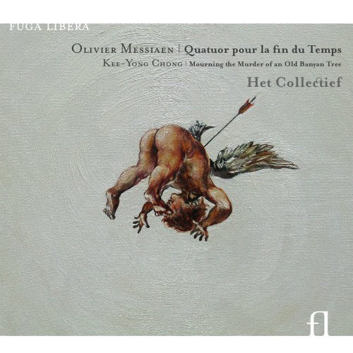 Het Collectief - Messiaen: Quatuor pour la fin du temps - Chong: Mourning the Murder of an Old Banyan Tree (2013)