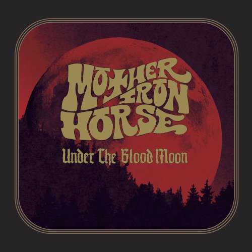 Mother Iron Horse - Under The Blood Moon (2021)