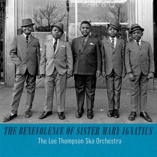 The Lee Thompson Ska Orchestra - The Benevolence of Sister Mary Ignatius (2013)