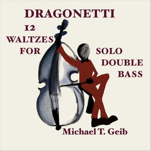 Michael T. Geib - Dragonetti: 12 Waltzes for Solo Double Bass (2021)