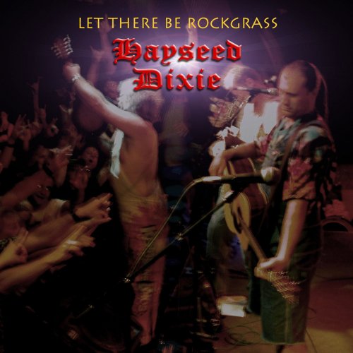 Hayseed Dixie - Let There Be Rockgrass (2004)