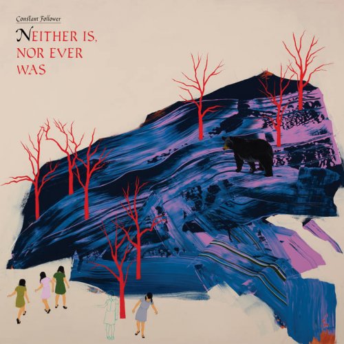 Constant Follower - Neither Is, Nor Ever Was (2021) [Hi-Res]