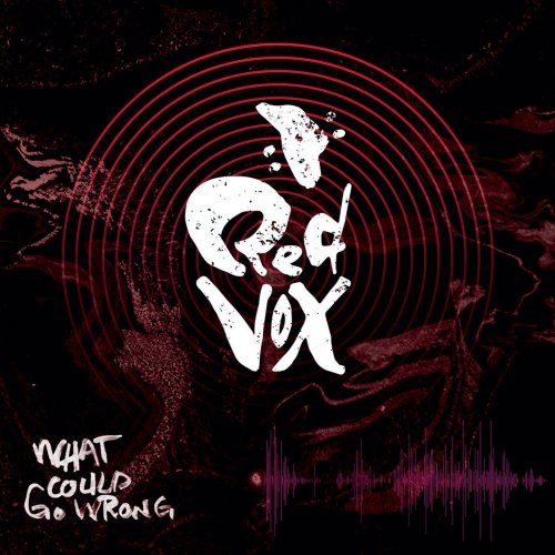 Red Vox - What Could Go Wrong (2016)