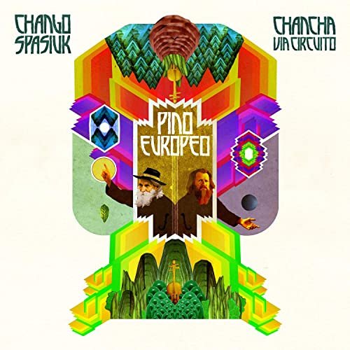 Chango Spasiuk, Chancha Via Circuito & Pino Europeo - Pino Europeo (2020)