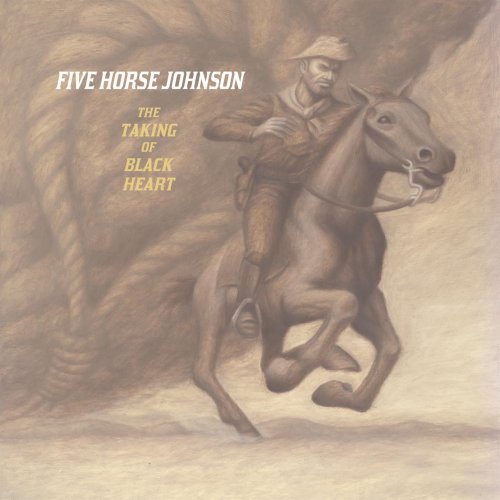 Five Horse Johnson - The Taking Of Black Heart (2013)