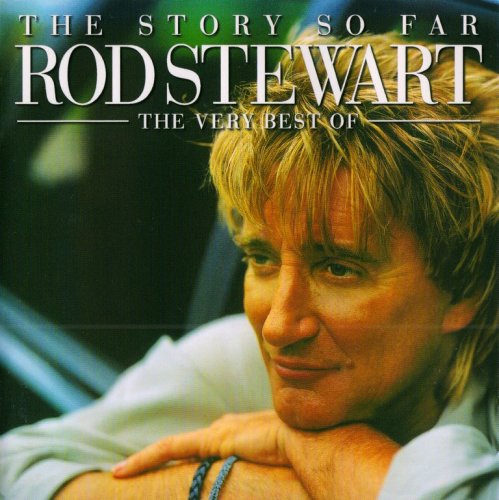 Rod Stewart - The Story So Far: The Very Best Of Rod Stewart (2001) {Remastered}