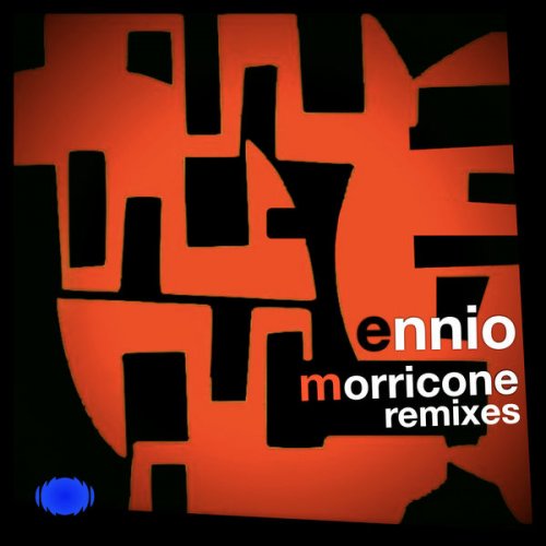 ENNIO MORRICONE - Ennio Morricone Remixes (2021 Remastered Version) (2021) [Hi-Res]