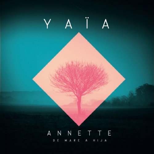 YAÏA - Annette De Mare a Hija (2021) [Hi-Res]