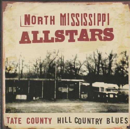 North Mississippi Allstars - Tate County Hill Country Blues (2003)