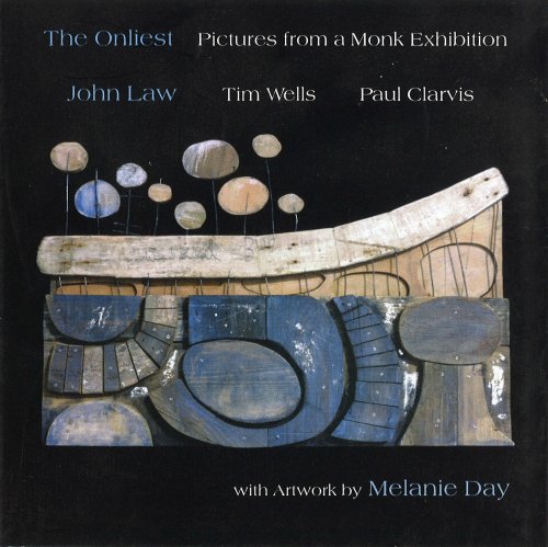 John Law, Tim Wells, Paul Clarvis - The Onliest - Pictures At A Monk Exhibition (1996)