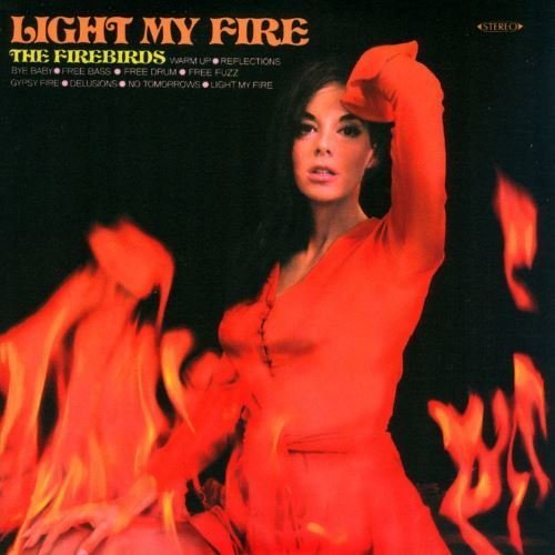 The Firebirds - Light My Fire (2003)
