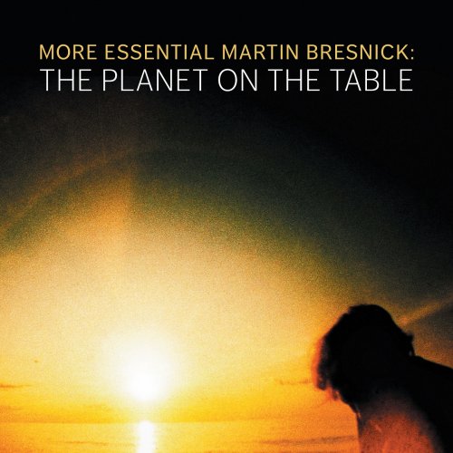 Brentano String Quartet, Ashley Bathgate, Lisa Moore, Elly Toyoda - More Essential Martin Bresnick꞉ The Planet on the Table (2021)