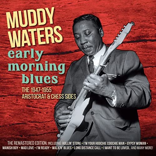 Muddy Waters - Early Morning Blues 1947-1955 Recordings (2021)