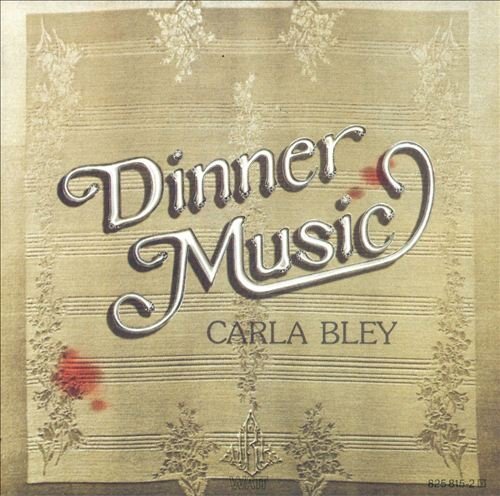 Carla Bley - Dinner Music (1977)