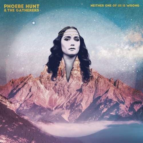 Phoebe Hunt & The Gatherers - Neither One Of Us Is Wrong (2021)