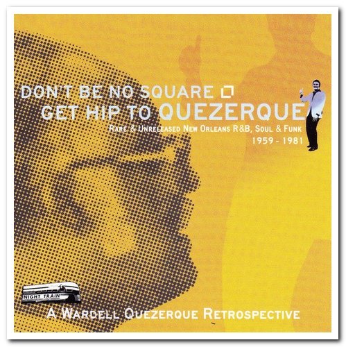 VA - Wardell Quezergue - Don't Be No Square, Get Hip to Quezerque (2005)