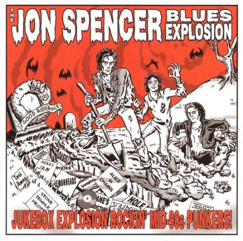 The Jon Spencer Blues Explosion - Jukebox Explosion - Rockin' Mid-90s Punkers! (2007)