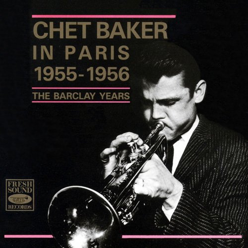 Chet Baker In Paris 1955-1956 - The Barclay Years (1988)