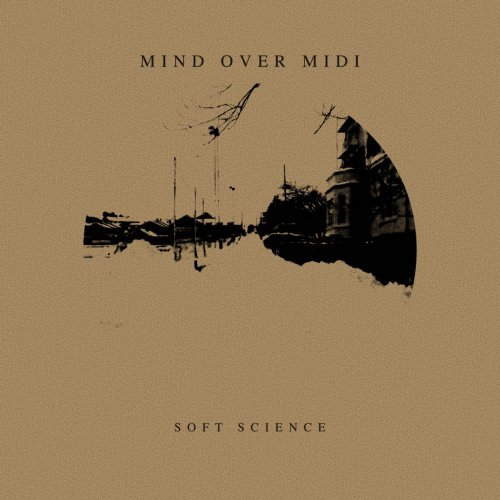 Mind Over MIDI - Soft Science (2017)
