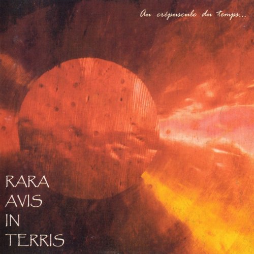 Rara Avis In Terris - Au Crepuscule Du Temps (2000)