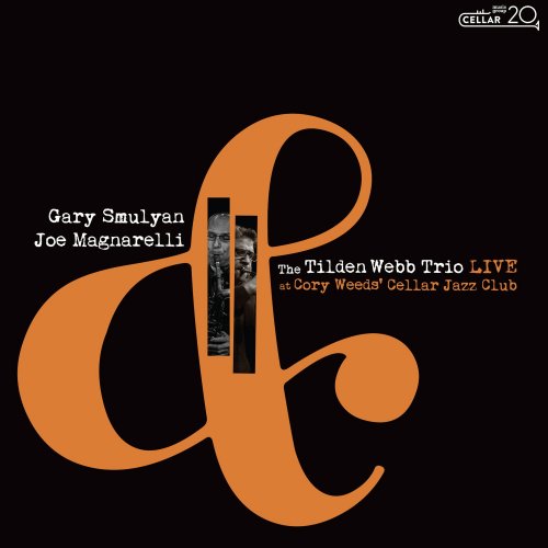 Gary Smulyan, Joe Magnarelli & Tilden Webb Trio - Live at Cory Weeds' Cellar Jazz Club (Live) (2021)