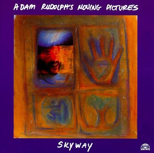 Adam Rudolph's Moving Pictures - Skyway (1994)