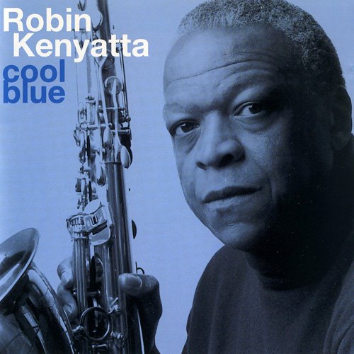 Robin Kenyatta - Cool Blue (2001)