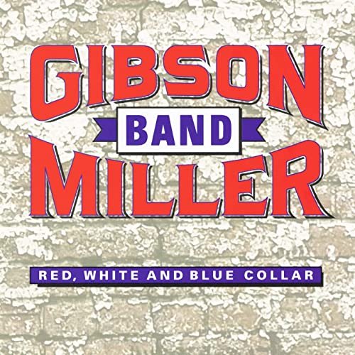 Gibson/Miller Band - Red, White and Blue Collar (1994/2021)