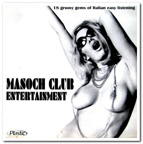 VA - Masoch Club Entertainment: 18 Groovy Gems of Italian Easy Listening from the Late 60's and the Early 70's (2001)