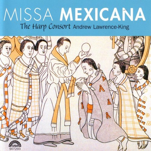 Andrew Lawrence-King & The Harp Consort - Missa Mexicana (2006)