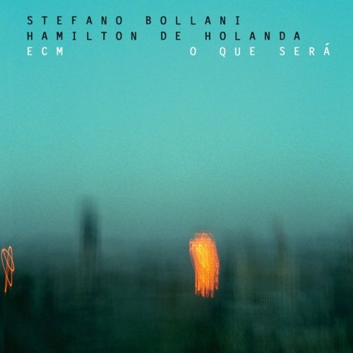 Stefano Bollani & Hamilton de Holanda - O Que Sera (2013) [CDRip]
