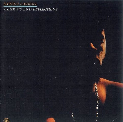 Baikida Carroll - Shadows And Reflections (1982)