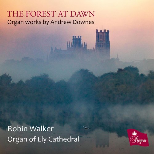 Robin Walker - The Forest at Dawn - Organ Works by Andrew Downes (2021)