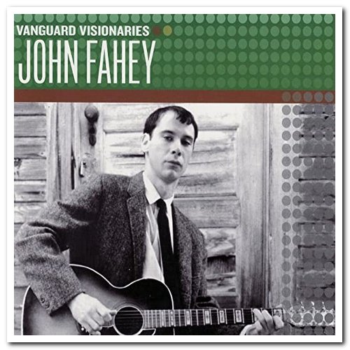 John Fahey - Vanguard Visionaries (2007)