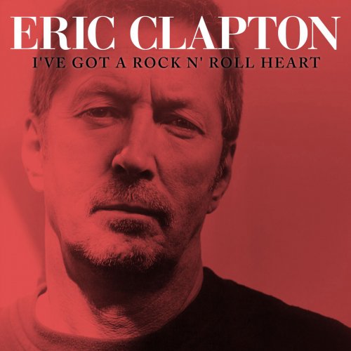 Eric Clapton - I've Got A Rock 'N' Roll Heart (2010)